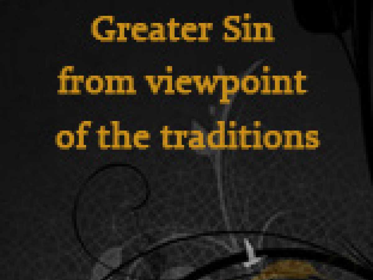 Greater Sin from viewpoint of the traditions (Part 2)
