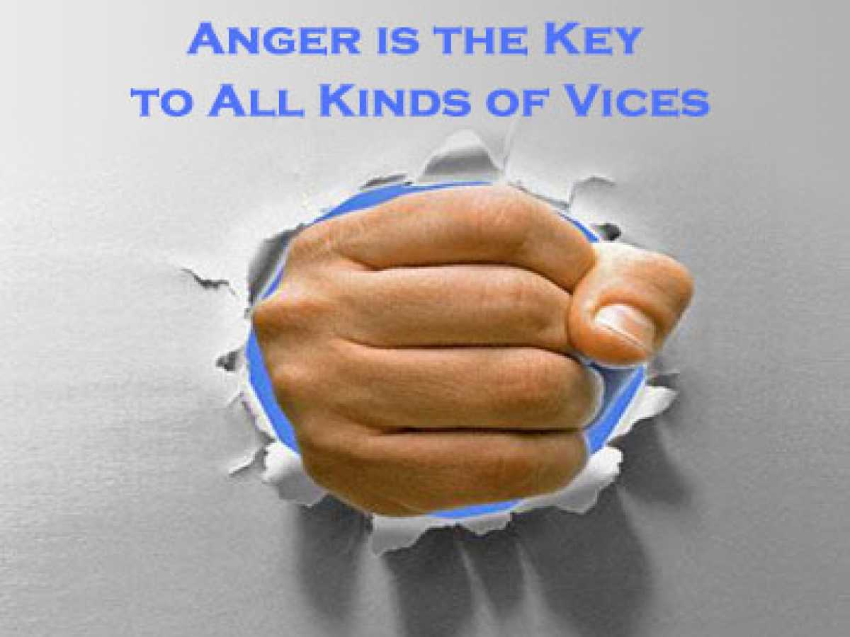 Anger is the Key to All Kinds of Vices