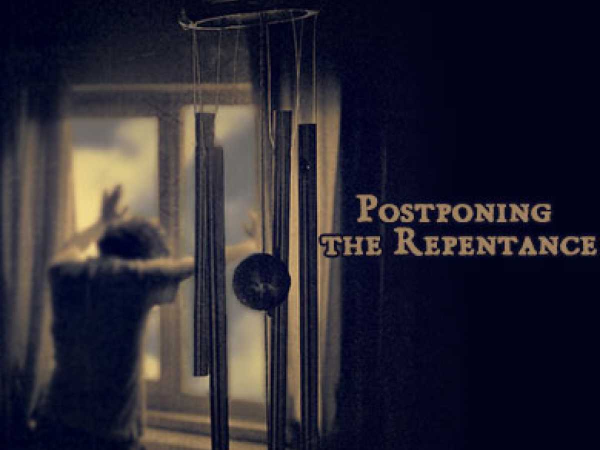Postponing the Repentance 