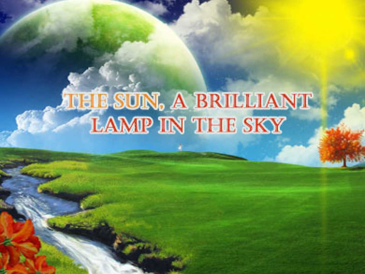 The Sun, a Brilliant Lamp in the Sky 