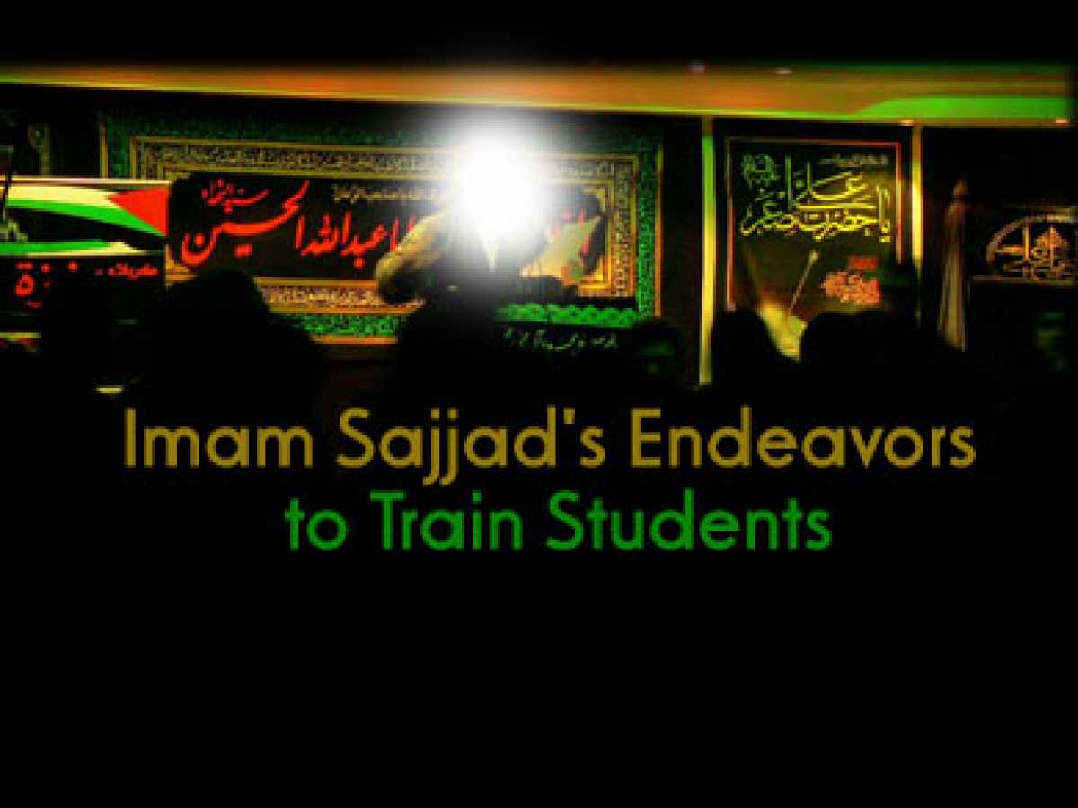 Imam Sajjad's Endeavors to Train Students