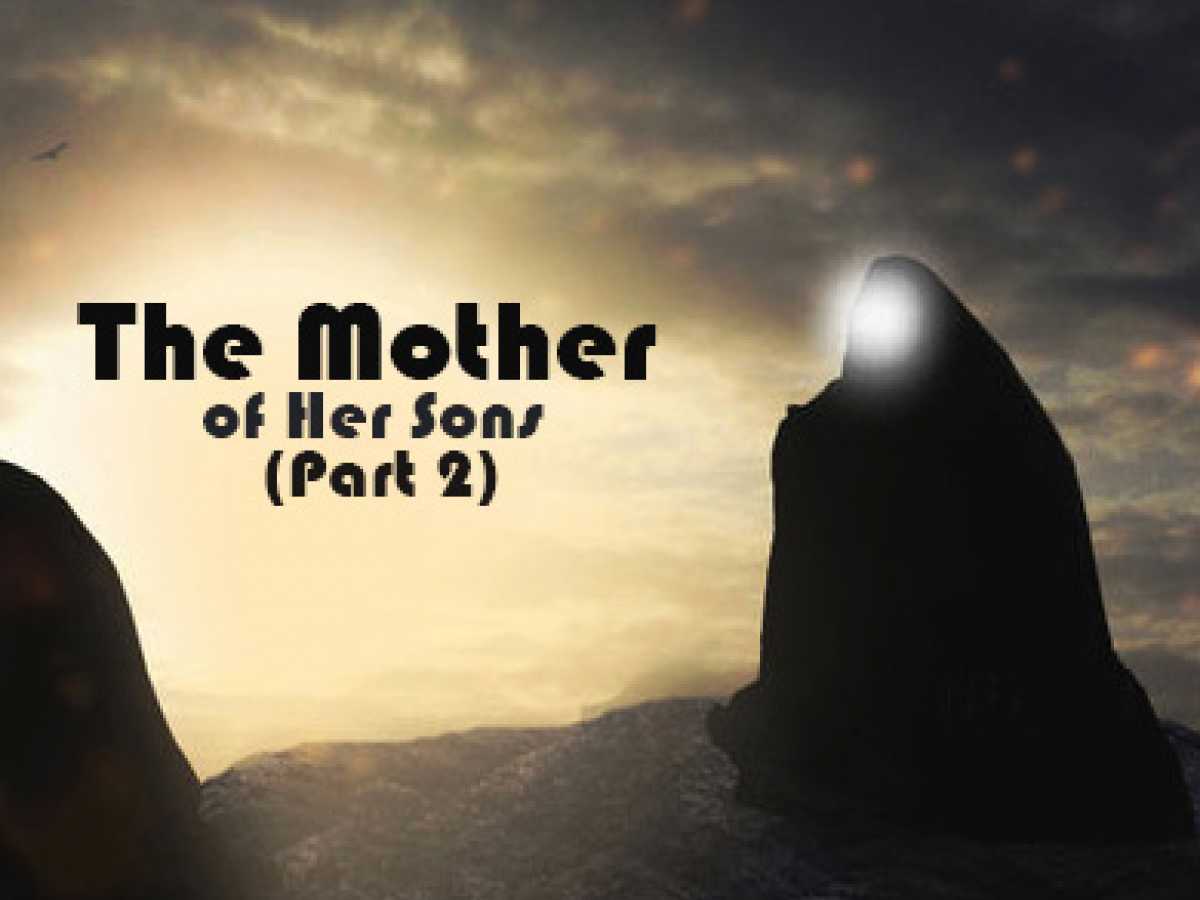 The Mother of Her Sons (Part 2)