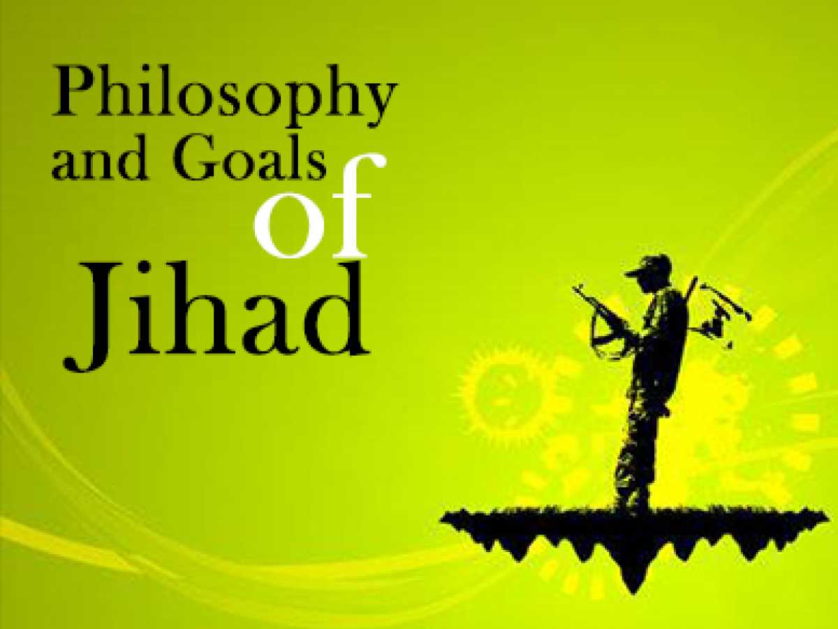 Philosophy and Goals of Jihad