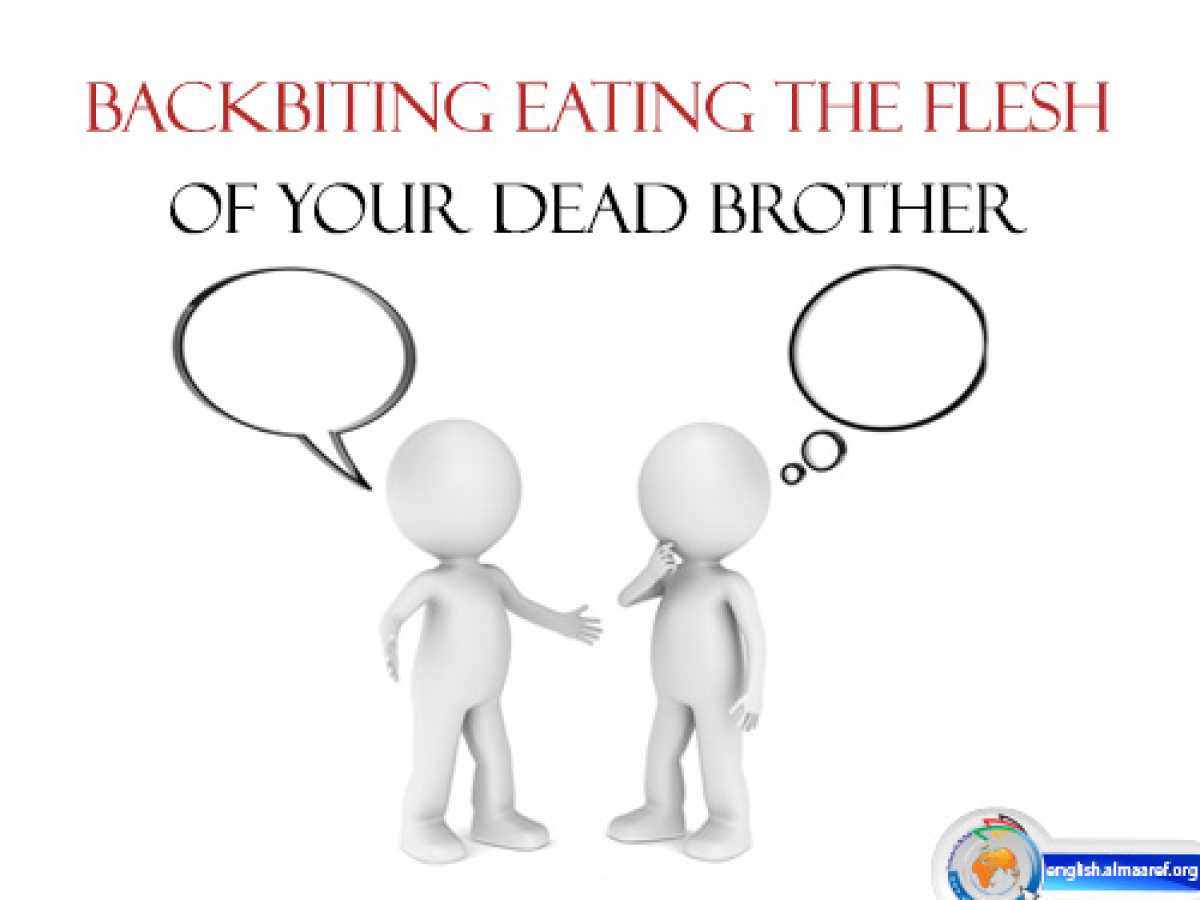 Backbiting: Eating the flesh of your dead brother