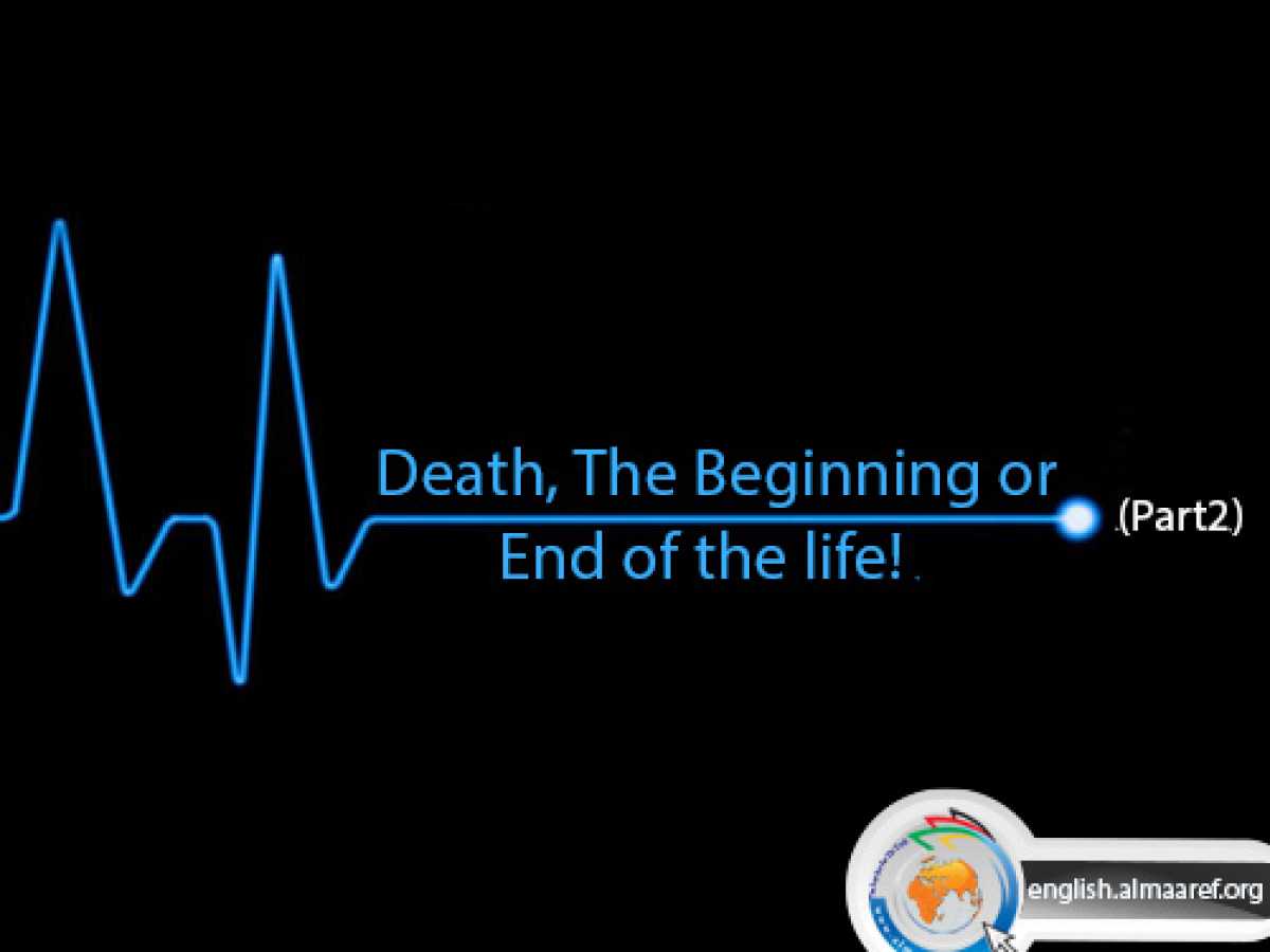 Death, The Beginning or end of the life! (Part 2)