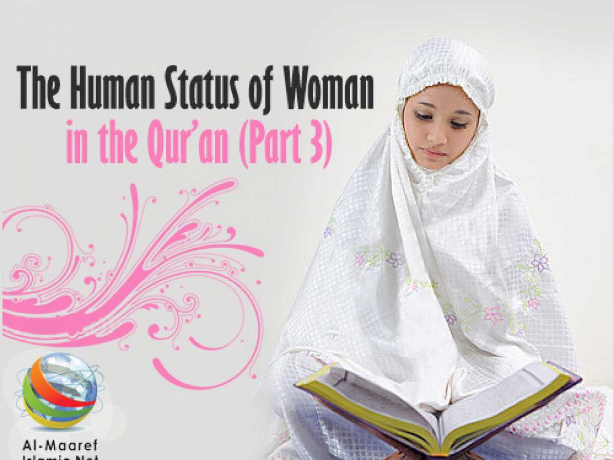 The Human Status of Woman in the Qur'an (Part 3)