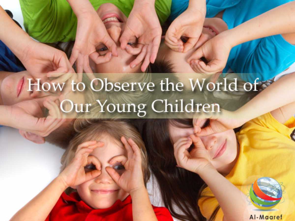 How to Observe the World of Our Young Children