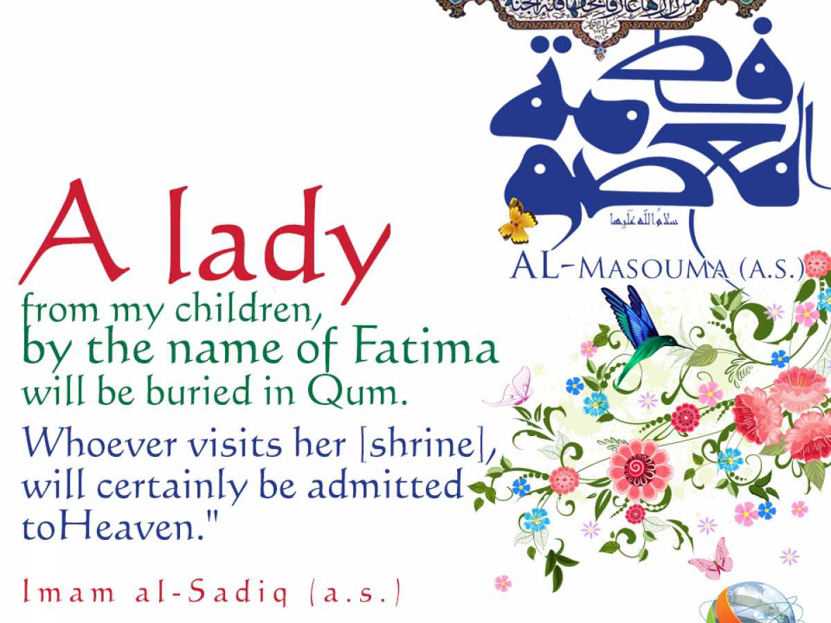 The Birth of the Holy Lady Fatemah Masouma and her childhood 
