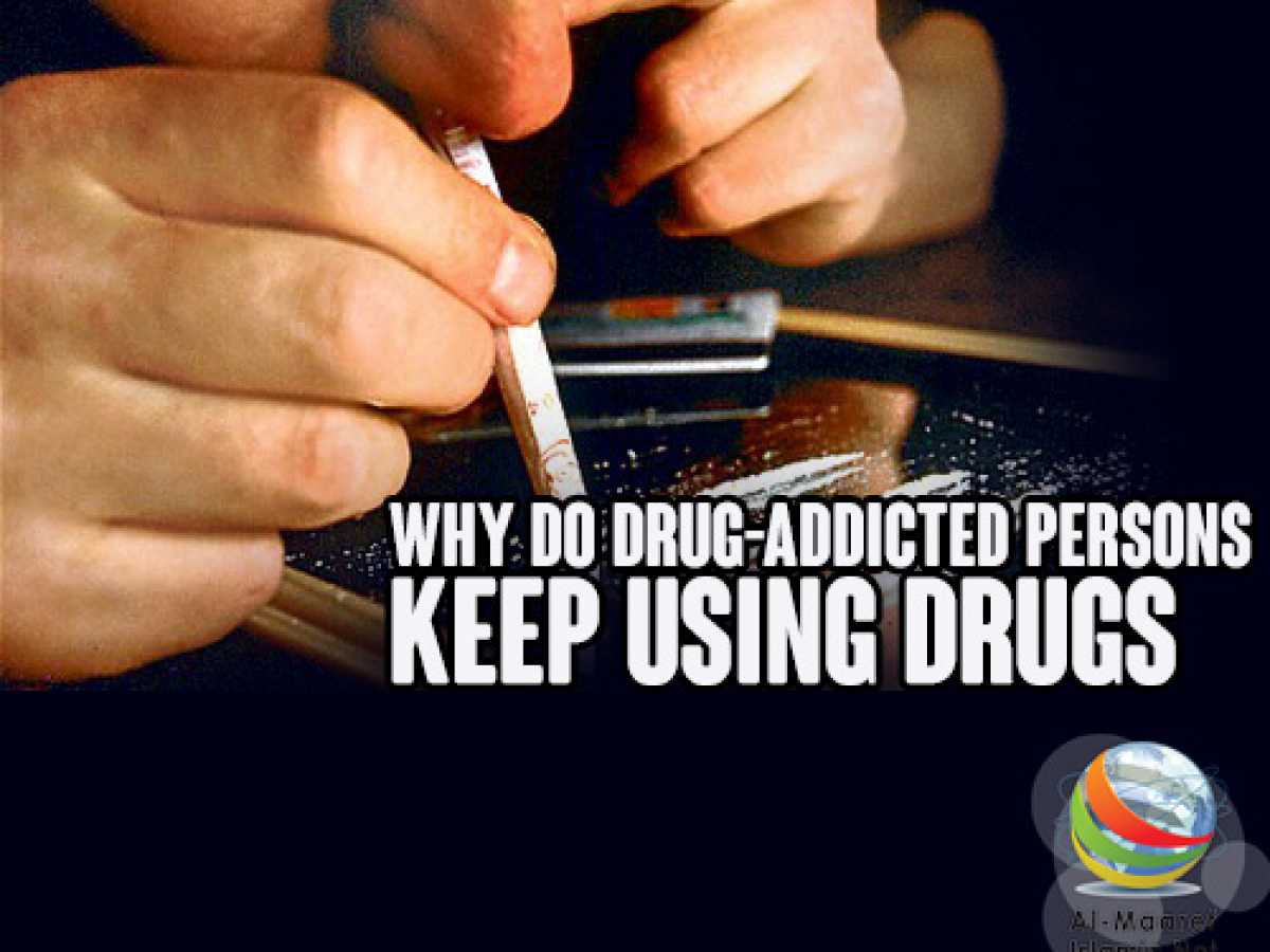 Why Do Drug-addicted Persons Keep Using Drugs?