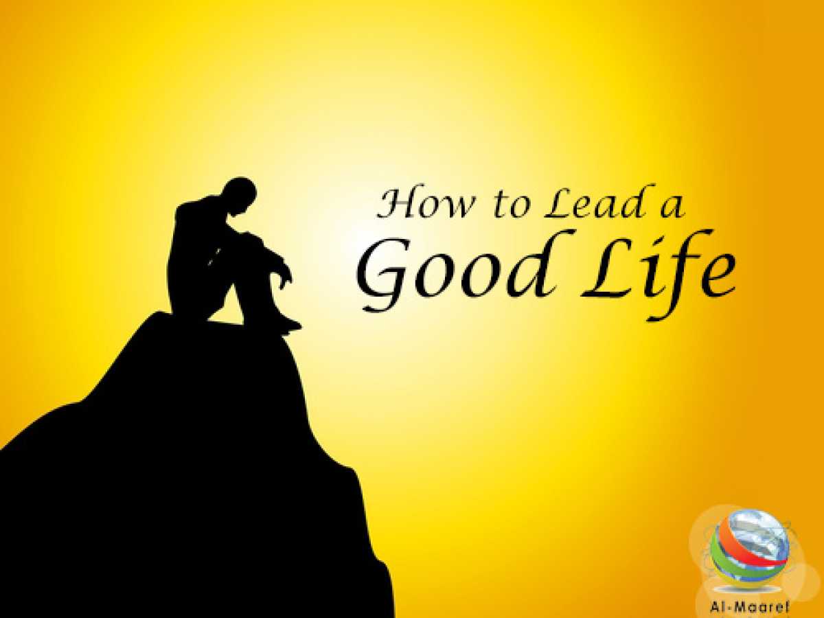 How to Lead a Good Life?