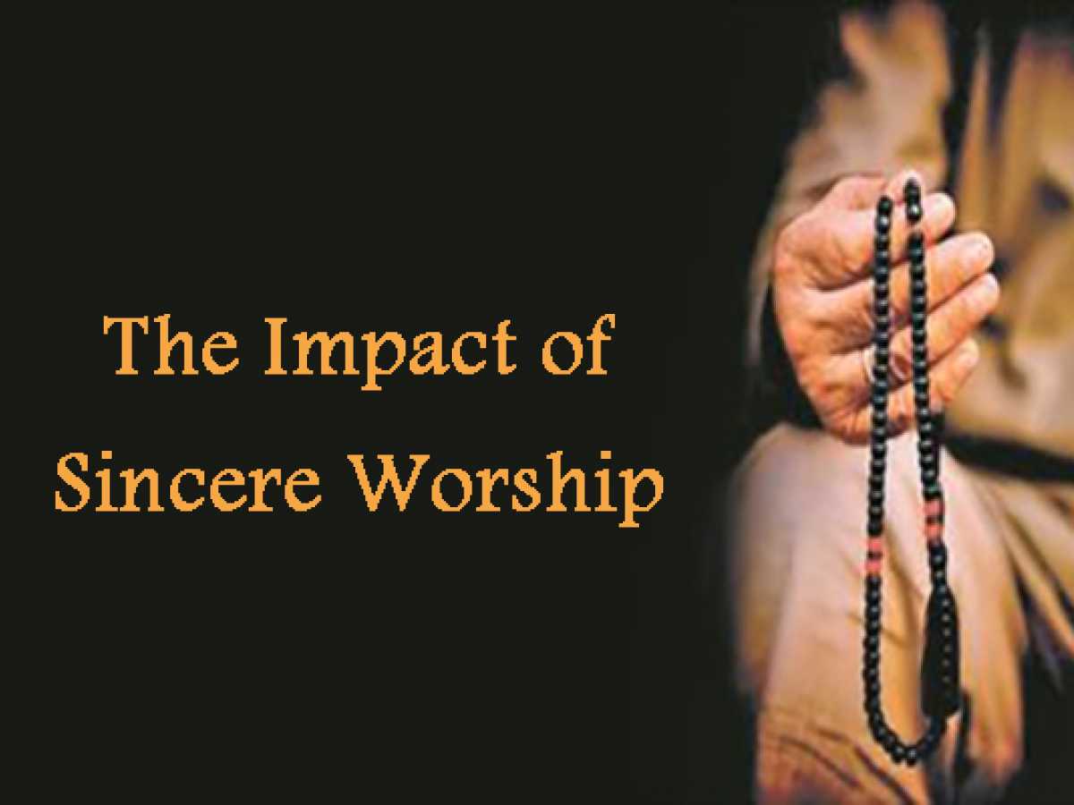 The Impact of Sincere Worship