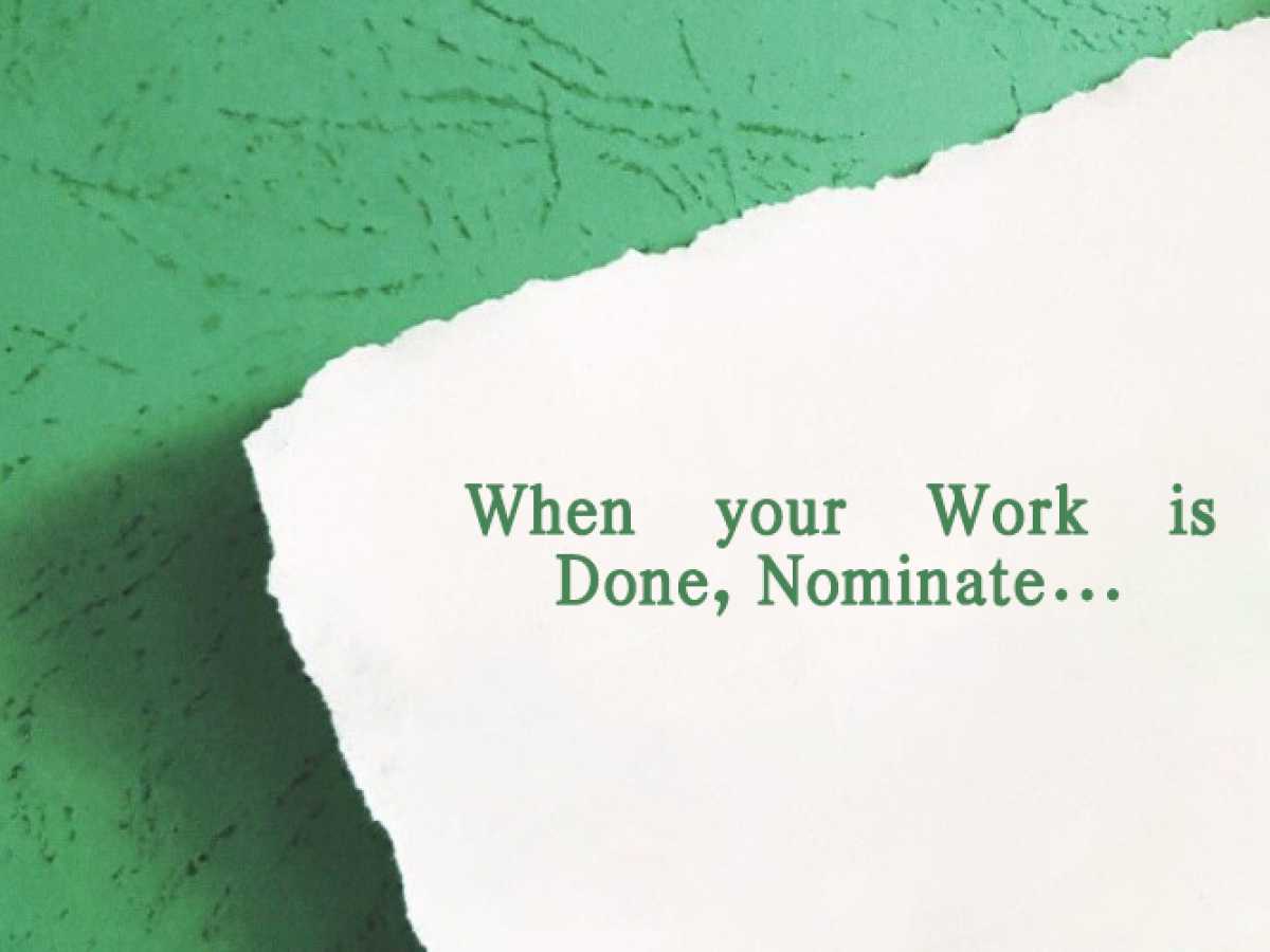 When your Work is Done, Nominate…
