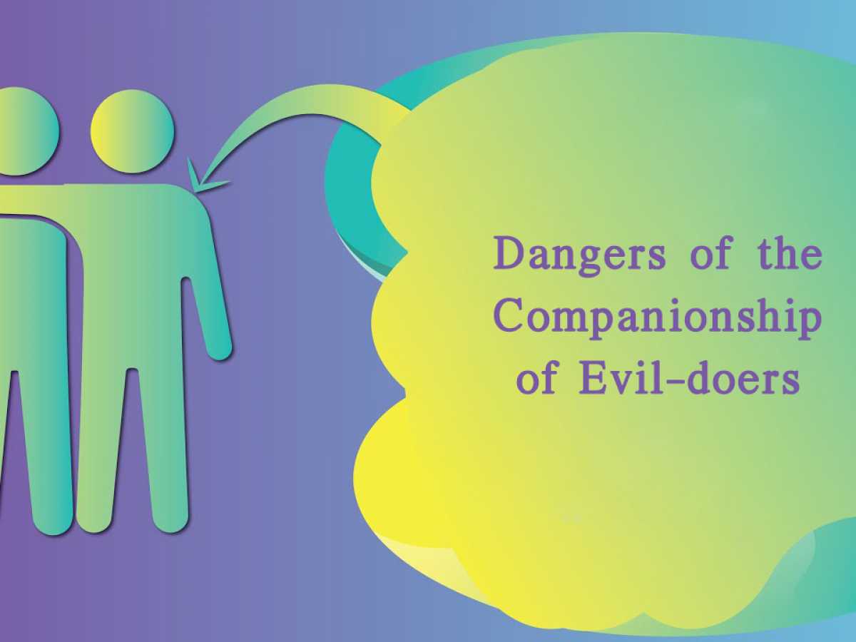 Dangers of the Companionship of Evil-doers