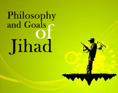 Philosophy and Goals of Jihad